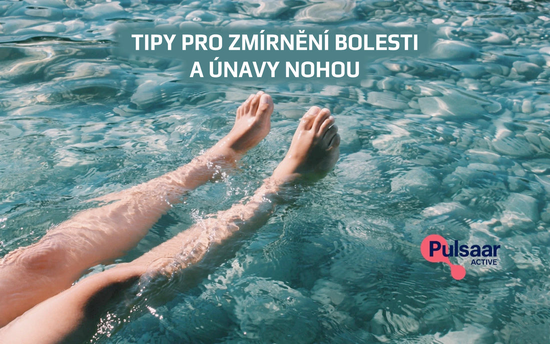 Tipy pro zmírnění bolesti a únavy nohou