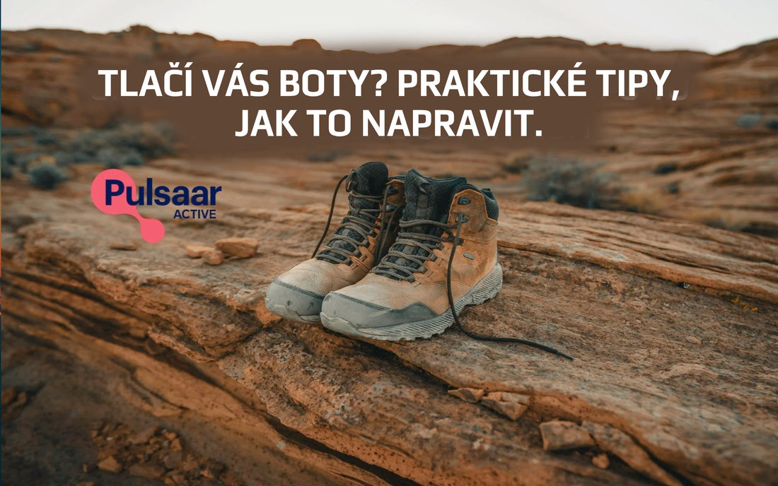 Tlačí vás boty? Praktické tipy, jak to napravit.